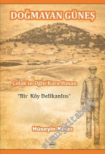 Doğmayan Güneş: Çolak'ın Oğlu Kara Hasan -