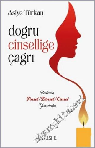Doğru Cinselliğe Çağrı : Bedenin Tinsel - Dinsel - Cinsel Yolculuığu -        2025