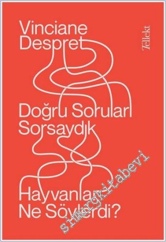 Doğru Soruları Sorsaydık Hayvanlar Ne Söylerdi -        2019