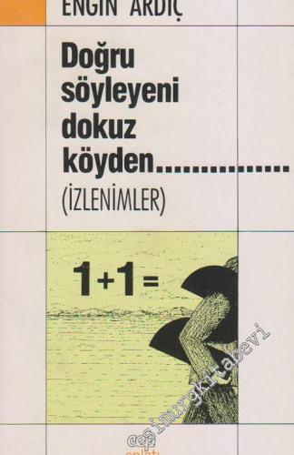 Doğru Söyleyeni Dokuz Köyden..... ( İzlenimler )