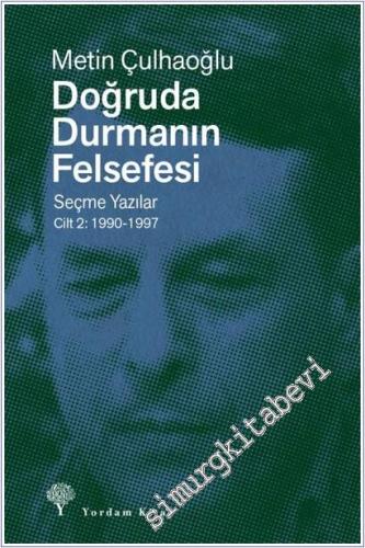 Doğruda Durmanın Felsefesi Cilt 2: Seçme Yazılar 1990-1997 - 2025