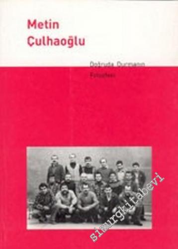 Doğruda Durmanın Felsefesi: Metin Çulhaoğlu ile Konuşma -        2002
