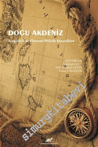 Doğu Akdeniz : Jeopolitik ve Ekonomi-Politik Dinamikler -