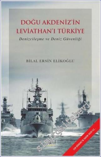 Doğu Akdeniz'in Leviathan'ı Türkiye : Denizcileşme ve Deniz Güvenliği 