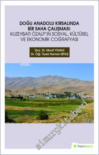 Doğu Anadolu Kırsalında Bir Saha Çalışması : Kuzeybatı Özalp'ın Sosyal Kültürel ve Ekonomik Coğrafyası -        2020