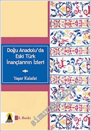 Doğu Anadolu'da Eski Türk İnançlarının İzleri -        2005