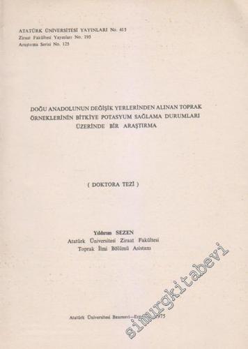Doğu Anadolunun Değişik Yerlerinden Alınan Toprak Örneklerinin Bitkiye Potasyum Sağlama Durumları Üzerinde Bir Araştırma (Doktora Tezi) -        1975