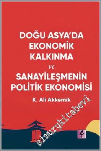 Doğu Asya'da Ekonomik Kalkınma ve Sanayileşmenin Politik Ekonomisi -        2025