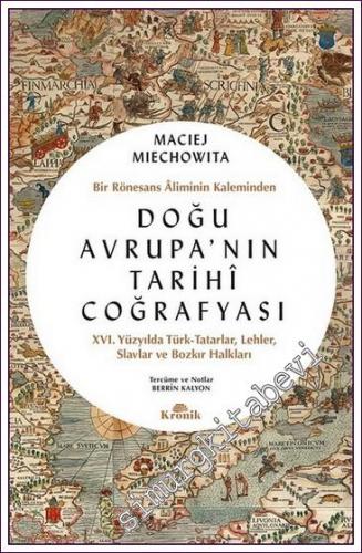 Doğu Avrupa'nın Tarihi Coğrafyası Bir Rönesans Aliminin Kaleminden -