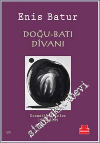 Doğu - Batı Divanı : Dramatik Şiirler (1988 - 2018) -        2018