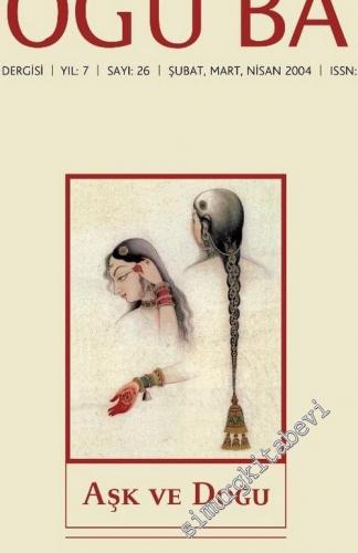 Doğu Batı: Üç Aylık Düşünce Dergisi - Dosya: Aşk ve Doğu - Sayı: 26    Yıl: 7  Şubat, Mart, Nisan 2019