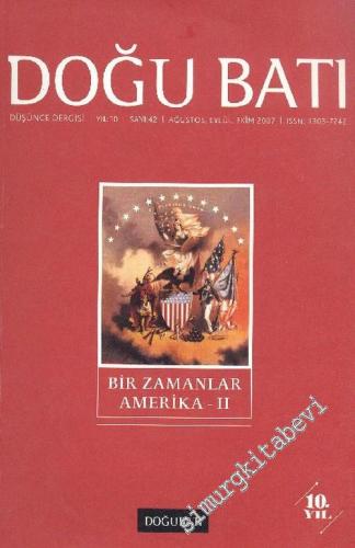 Doğu Batı: Üç Aylık Düşünce Dergisi, Dosya: Bir Zamanlar Amerika 2 - Sayı: 42    Yıl: 10  Ağustos, Eylül, Ekim