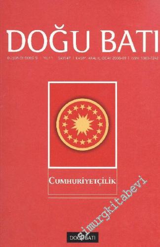 Doğu Batı: Üç Aylık Düşünce Dergisi Dosya: Cumhuriyetçilik - Sayı: 47    Yıl: 11  Kasım, Aralık, Ocak
