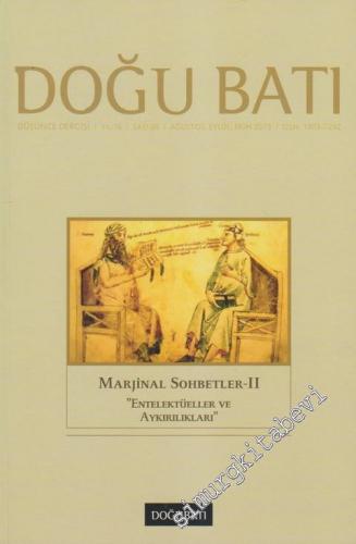 Doğu Batı: Üç Aylık Düşünce Dergisi, Dosya: Marjinal Sohbetler 2: Entelektüeller ve Aykırılıkları - Sayı: 66    Yıl: 16  Ağustos, Eylül, Ekim