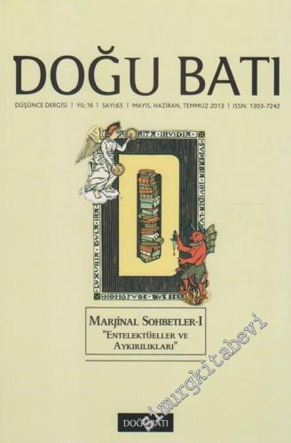 Doğu Batı: Üç Aylık Düşünce Dergisi, Dosya: Marjinal Sohbetler, Entelektüeller ve Aykırılıkları - Sayı: 65    Yıl: 16  Mayıs, Haziran,  Temmuz