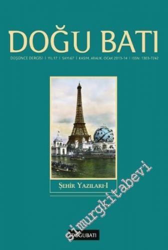 Doğu Batı: Üç Aylık Düşünce Dergisi, Dosya: Şehir Yazıları 1 - Sayı: 67    Yıl: 17  Kasım, Aralık, Ocak