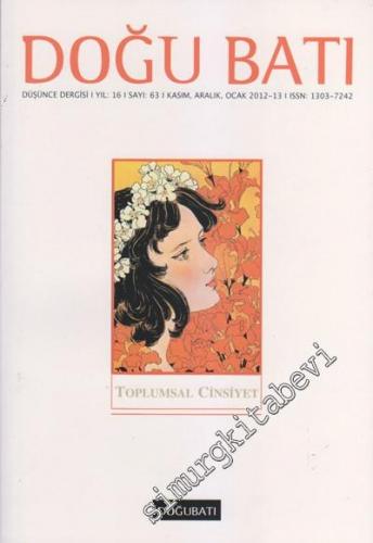 Doğu Batı: Üç Aylık Düşünce Dergisi, Dosya: Toplumsal Cinsiyet 1 - Sayı: 63    Yıl: 16  Kasım, Aralık, Ocak 2019