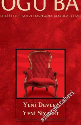Doğu Batı: Üç Aylık Düşünce Dergisi - Dosya: Yeni Devlet Yeni Siyaset - Sayı: 21    Yıl: 6  Kasım, Aralık, Ocak 2019