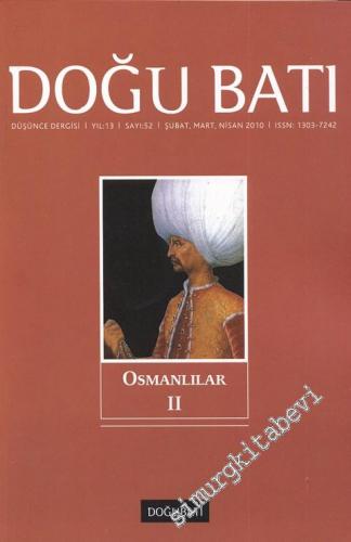 Doğu Batı: Üç Aylık Düşünce Dergisi, Osmanlılar 2 - Sayı: 52    Yıl: 13  Şubat, Mart, Nisan