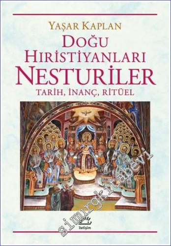 Doğu Hıristiyanları Nesturiler Tarih İnanç Ritüel - 2023