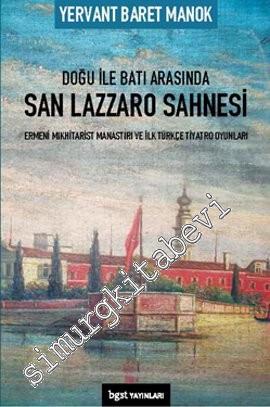 Doğu ile Batı Arasında San Lazzaro Sahnesi: Ermeni Mıkhitarist Manastırı ve İlk Türkçe Tiyatro Oyunları -        2013