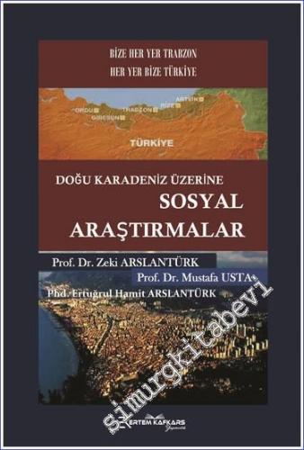 Doğu Karadeniz Üzerine Sosyal Araştırmalar : Her Yer Trabzon Her Yer Türkiye -        2022