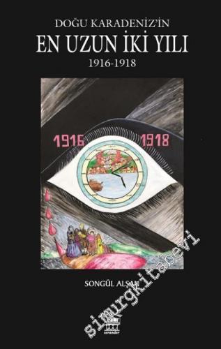 Doğu Karadeniz'in En Uzun İki Yılı 1916 - 1918 -        2017