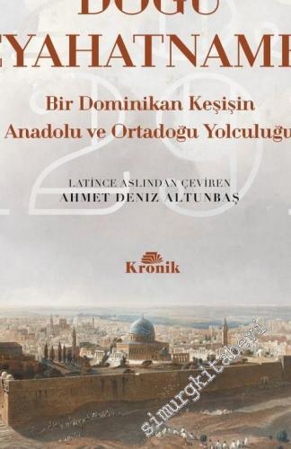 Doğu Seyahatnamesi: Bir Dominikan Keşişin Anadolu ve Ortadoğu Yolculuğu 1289 - 1291 -        2018