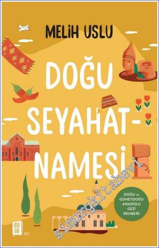 Doğu Seyahatnamesi : Doğu ve Güneydoğu Anadolu Gezi Rehberi -        2022