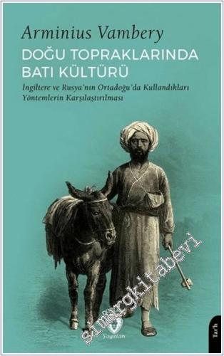 Doğu Topraklarında Batı Kültürü İngiltere ve Rusya'nın Ortadoğu'da Kullandıkları Yöntemlerin Karşılaştırılması -        2025