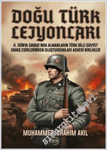 Doğu Türk Lejyonları : 2. Dünya Savaşında Almanların Türk Dili Sovyet Savaş Esirlerinden Oluşturdukları Askeri Birlikler -        2026