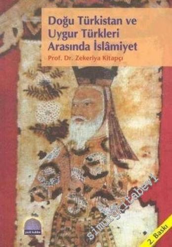 Doğu Türkistan ve Uygur Türkleri (Tanrı Dağlarının Eteklerinde Yükselen İlk Tekbir ve Ezan Sesi) -        2004