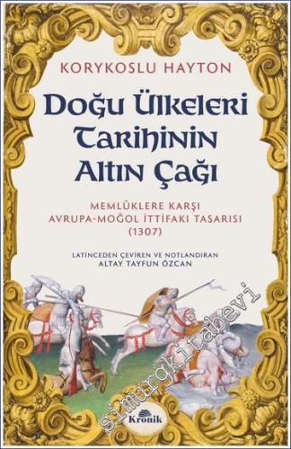 Doğu Ülkeleri Tarihinin Altın Çağı Memlûklere Karşı Avrupa Moğol İttifakı (1307) -        2023