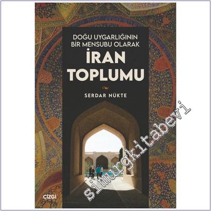 Doğu Uygarlığının Bir Mensubu Olarak İran Toplumu -        2025