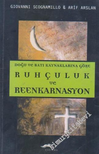 Doğu ve Batı Kaynaklarına Göre Ruhçuluk ve Reenkarnasyon