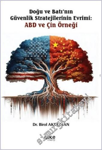 Doğu ve Batı'nın Güvenlik Stratejilerinin Evrimi: ABD ve Çin Örneği -        2024