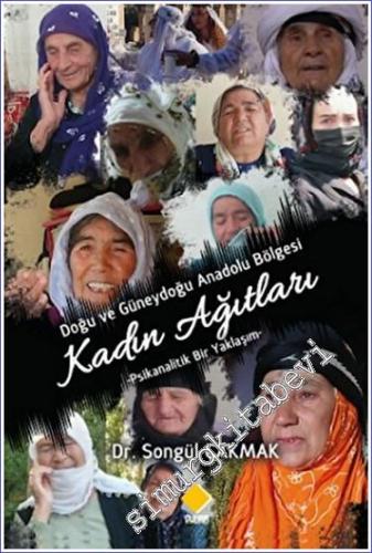 Doğu ve Güney Doğu Anadolu Bölgesi Kadın Ağıtları -Psikanalitik Bir Yaklaşım- -        2023