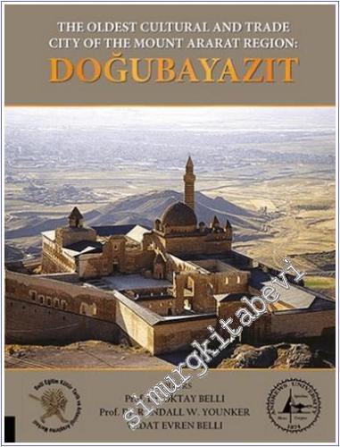 Doğubayazıt : The Oldest Cultural and Trade City of the Mount Ararat Region -        2024