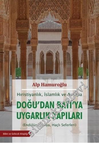 Doğu'dan Batı'ya Uygarlık Kapıları: Hıristiyanlık, İslamlık ve Avrupa - Endülüs, Sicilya, Haçlı Seferleri -