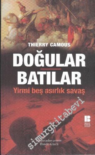 Doğular Batılar: Yirmi Beş Asırlık Savaş -        2011