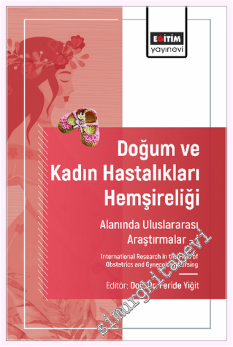 Doğum ve Kadın Hastalıkları Hemşireliği Alanında Uluslararası Araştırmalar - 1 = International Research in the Field of Obstetrics and Gynecology Nursing -         2024