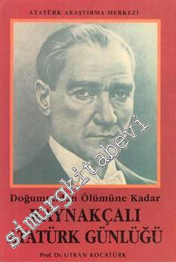 Doğumundan Ölümüne Kadar Kaynakçalı Atatürk Günlüğü