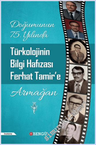 Doğumunun 75. Yılında Türkolojinin Bilgi Hafızası Ferhat Tamir'e Armağ
