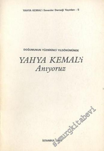 Doğumunun Yüzbirinci Yıldönümünde Yahya Kemal'i Anıyoruz -        1985