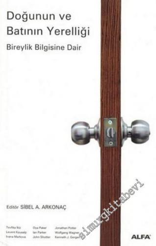Doğunun ve Batının Yerelliği: Bireylik Bilgisine Dair -        2007