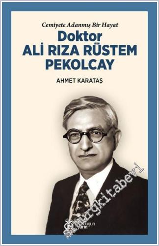 Doktor Ali Rıza Rüstem Pekolcay - Cemiyete Adanmış Bir Hayat -        2025