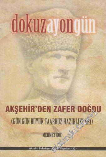 Dokuzayongün : Akşehir'den Zafer Doğdu : Gün Gün Büyük Taarruz Hazırlıkları) -        2016