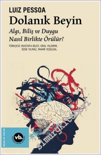 Dolanık Beyin : Algı Biliş ve Duygu Nasıl Birlikte Örülür -        2024