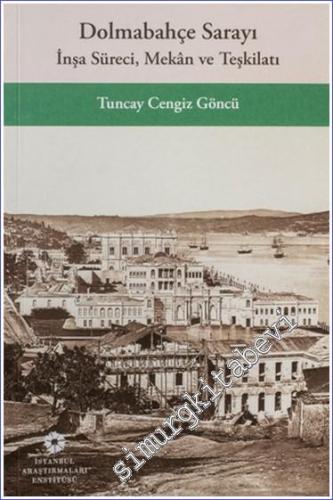 Dolmabahçe Sarayı : İnşa Süreci Mekân ve Teşkilatı -        2019