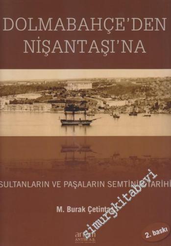 Dolmabahçe'den Nişantaşı'na : Sultanların ve Paşaların Semtinin Tarihi -